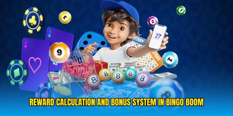 Reward Calculation and Bonus System in Bingo boom